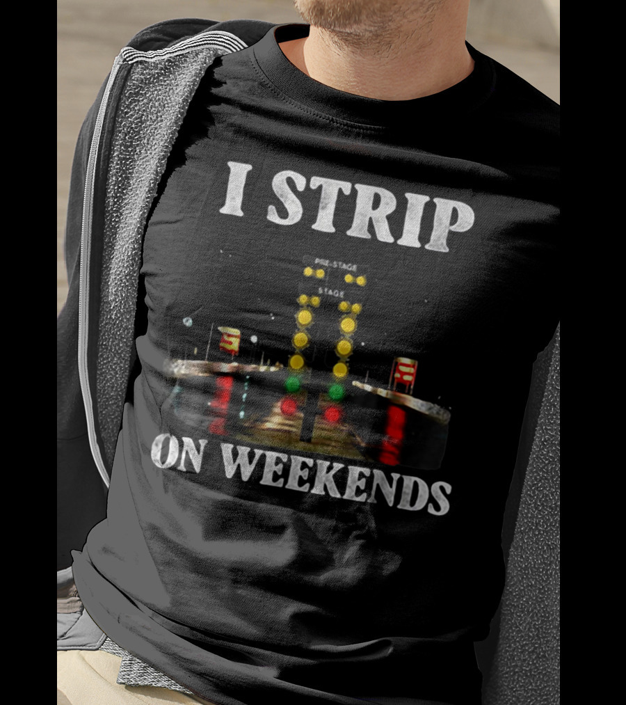 I Strip On Weekends Drag Racing Starting Line Lights T-Shirt