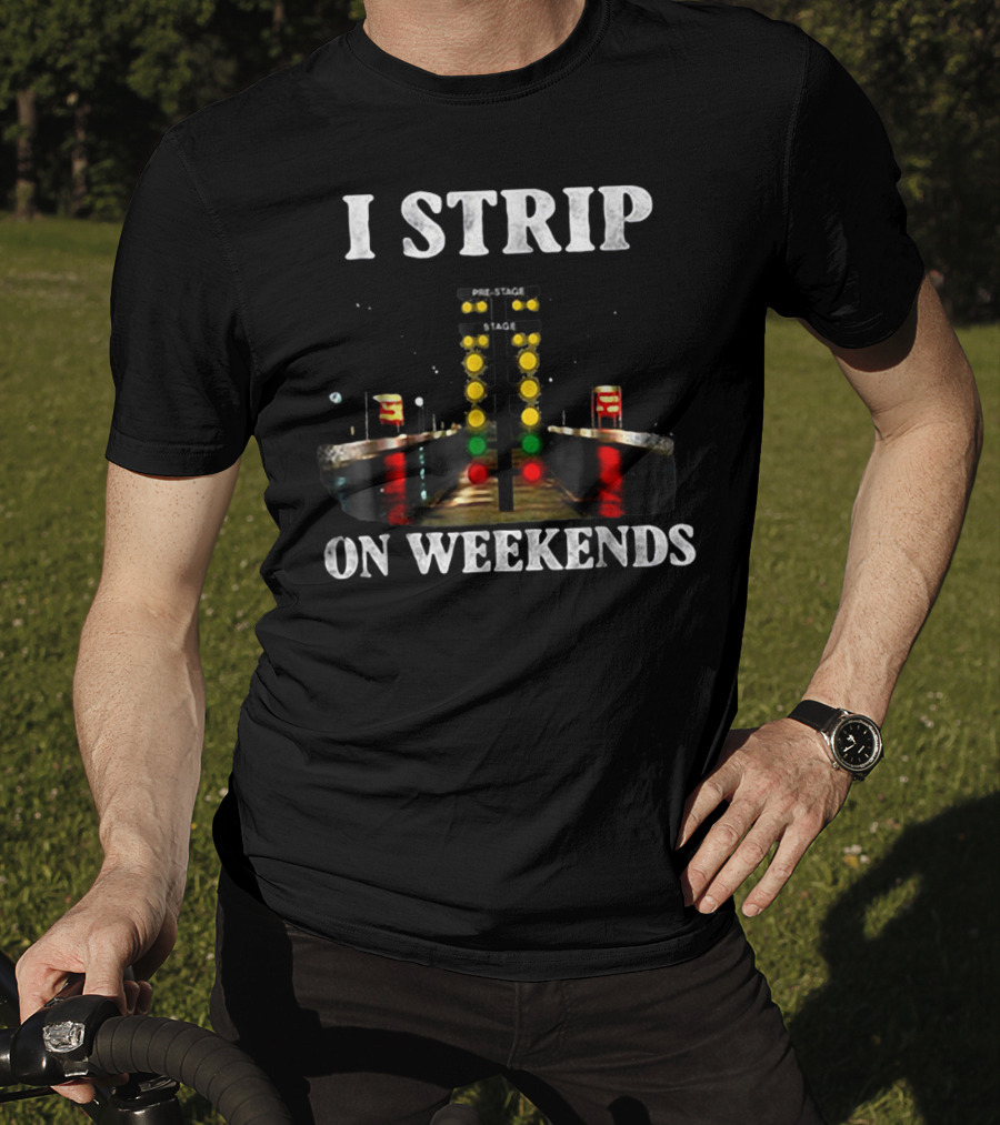 I Strip On Weekends Drag Racing Starting Line Lights T-Shirt