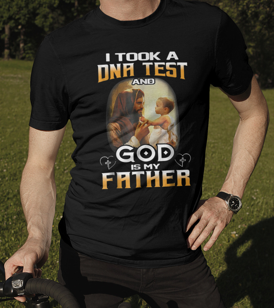 I Took A DNA Test And God Is My Father T-Shirt