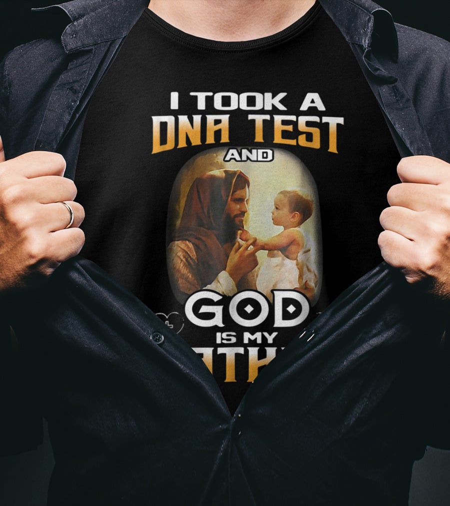 I Took A DNA Test And God Is My Father T-Shirt