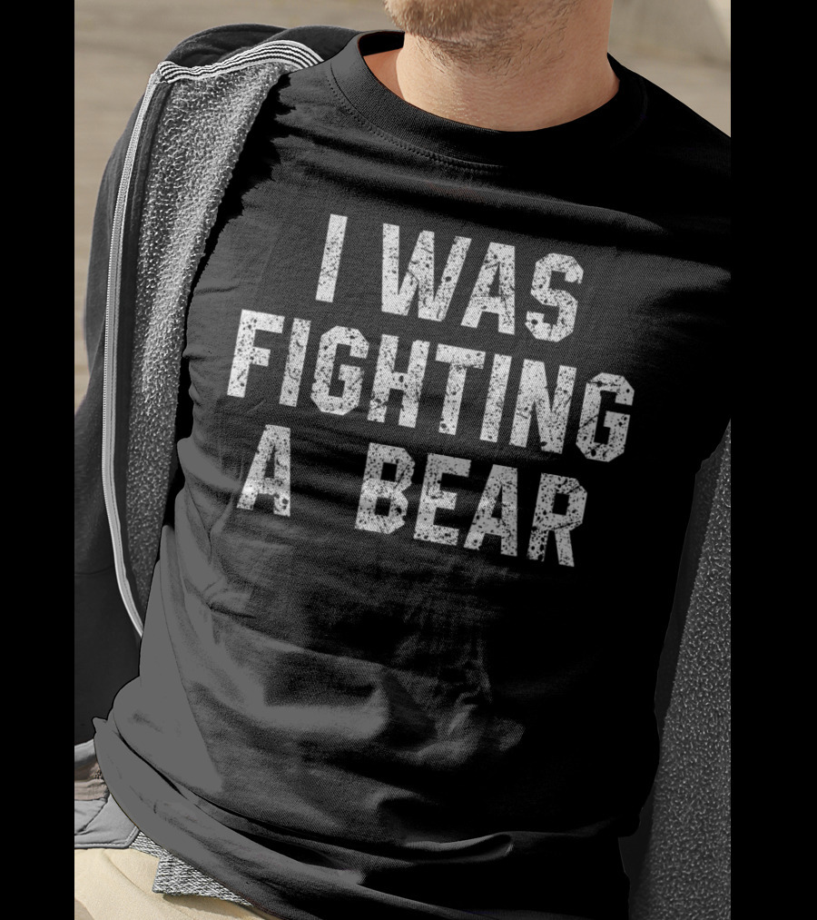 I Was Fighting A Bear Funny Injury Recovery Humorous Adventure Story T-Shirt