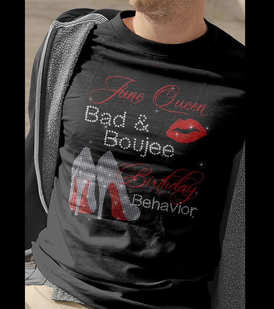 June Queen Bad Boujee Birthday Behavior Red Lips Diamond Heels T-Shirt