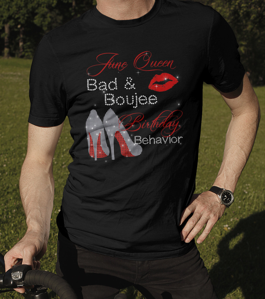 June Queen Bad Boujee Birthday Behavior Red Lips Diamond Heels T-Shirt