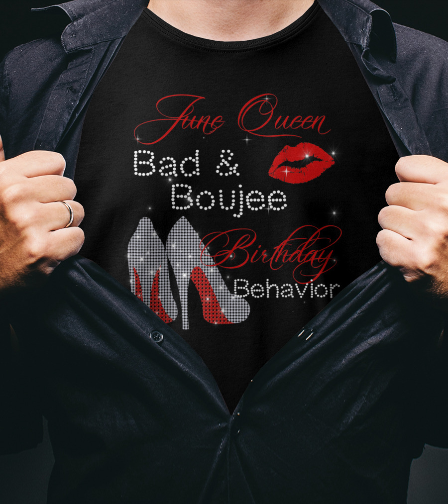 June Queen Bad Boujee Birthday Behavior Red Lips Diamond Heels T-Shirt