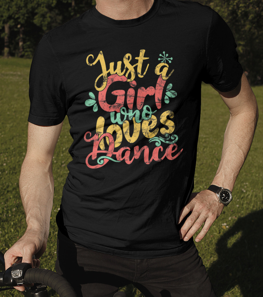 Just A Girl Who Loves Dance T-Shirt