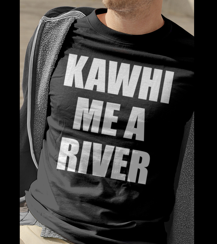 KAWHI ME A RIVER Tee Featuring NBA Superstar Inspiration T-Shirt