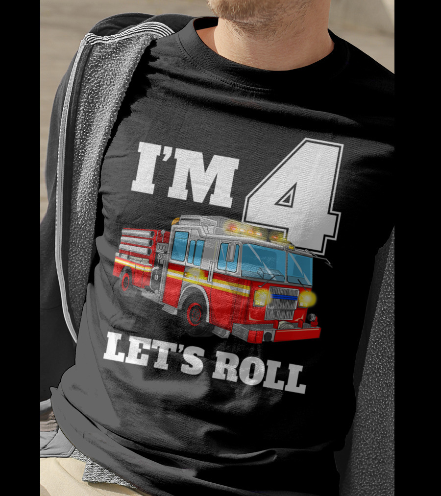 I'm 4 Let's Roll Fire Truck Birthday Boy Firefighter T-Shirt