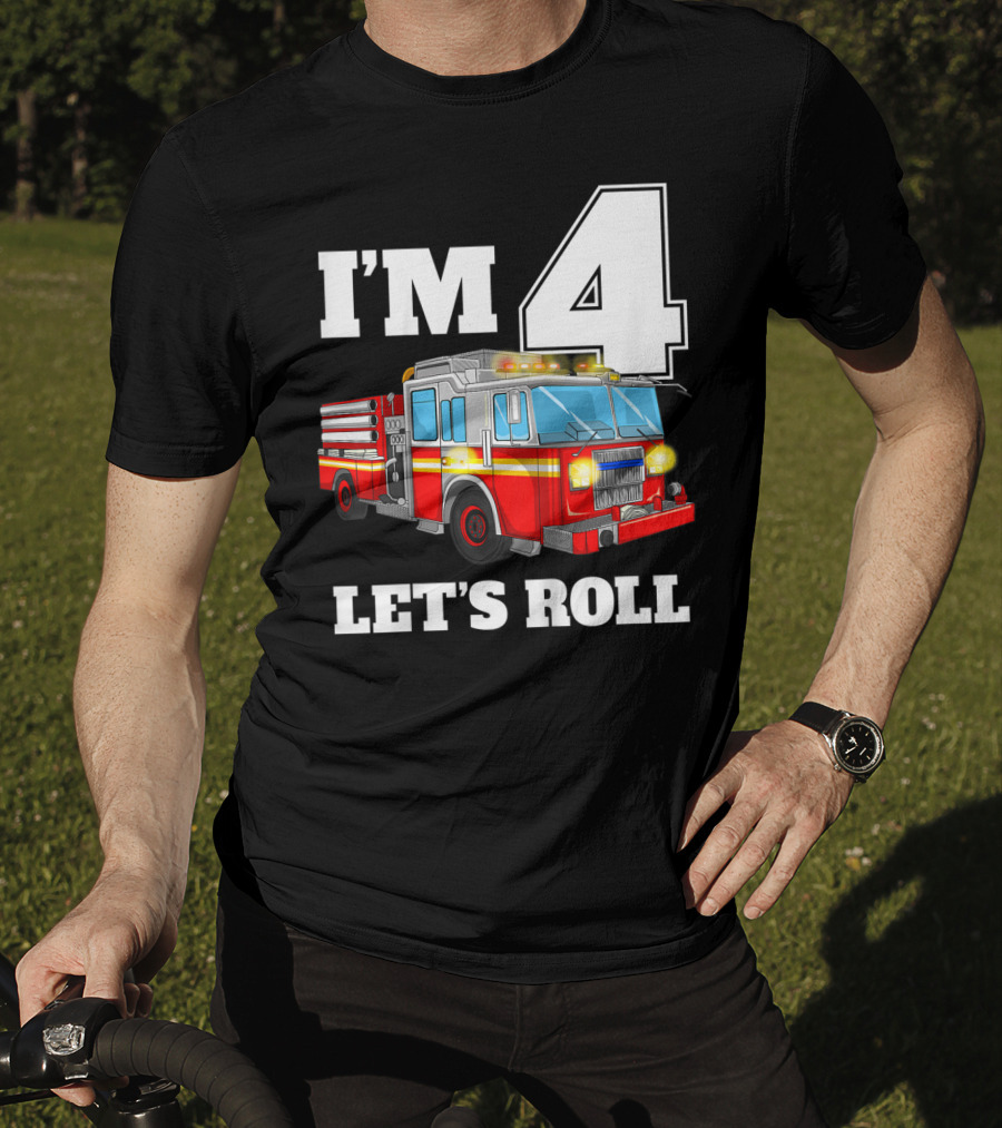 I'm 4 Let's Roll Fire Truck Birthday Boy Firefighter T-Shirt