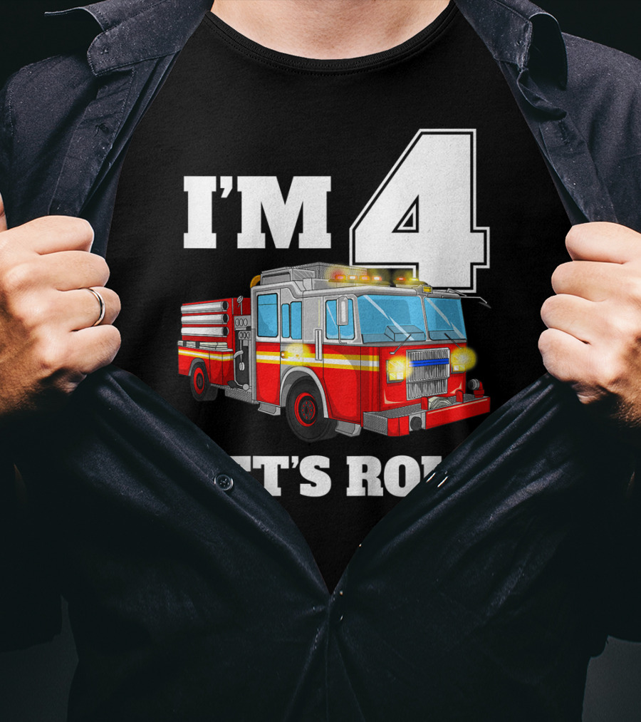I'm 4 Let's Roll Fire Truck Birthday Boy Firefighter T-Shirt