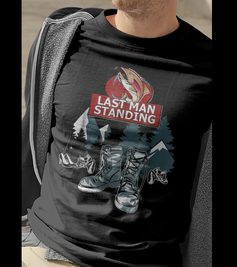 Last Man Standing Camping Boots Mountains Fish T-Shirt