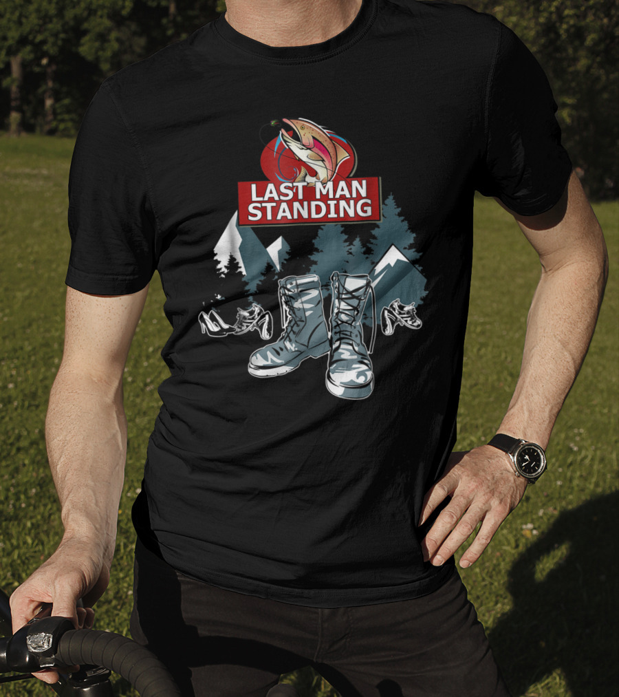 Last Man Standing Camping Boots Mountains Fish T-Shirt