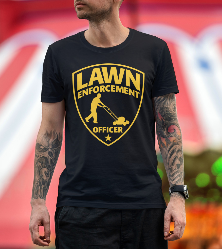 Lawn Enforcement Officer Dad Father's Day Badge Mowing T-Shirt