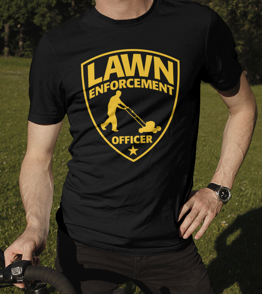 Lawn Enforcement Officer Dad Father's Day Badge Mowing T-Shirt