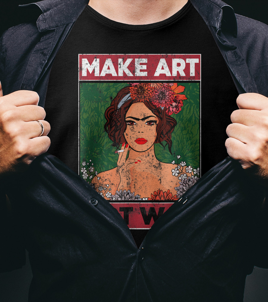 MAKE ART NOT WAR Floral Portrait With Woman And Flowers T-Shirt