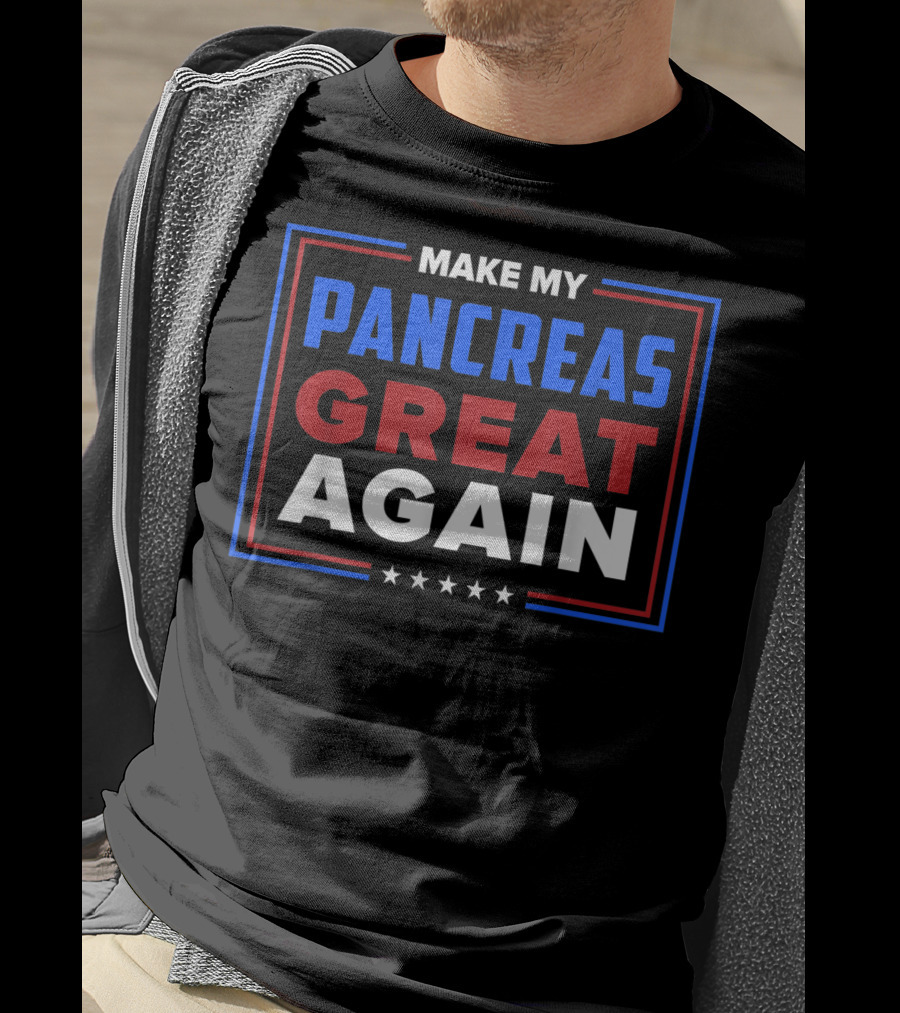 Make My Pancreas Great Again Diabetic Diabetes Type T-Shirt