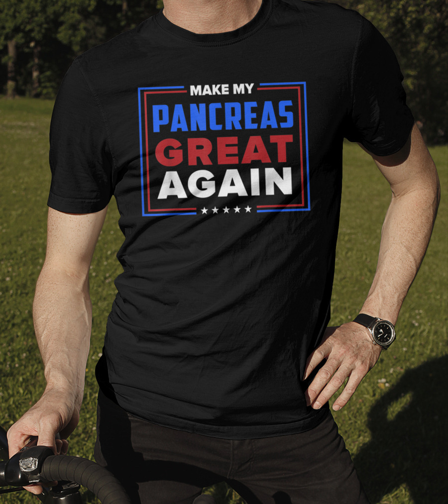 Make My Pancreas Great Again Diabetic Diabetes Type T-Shirt