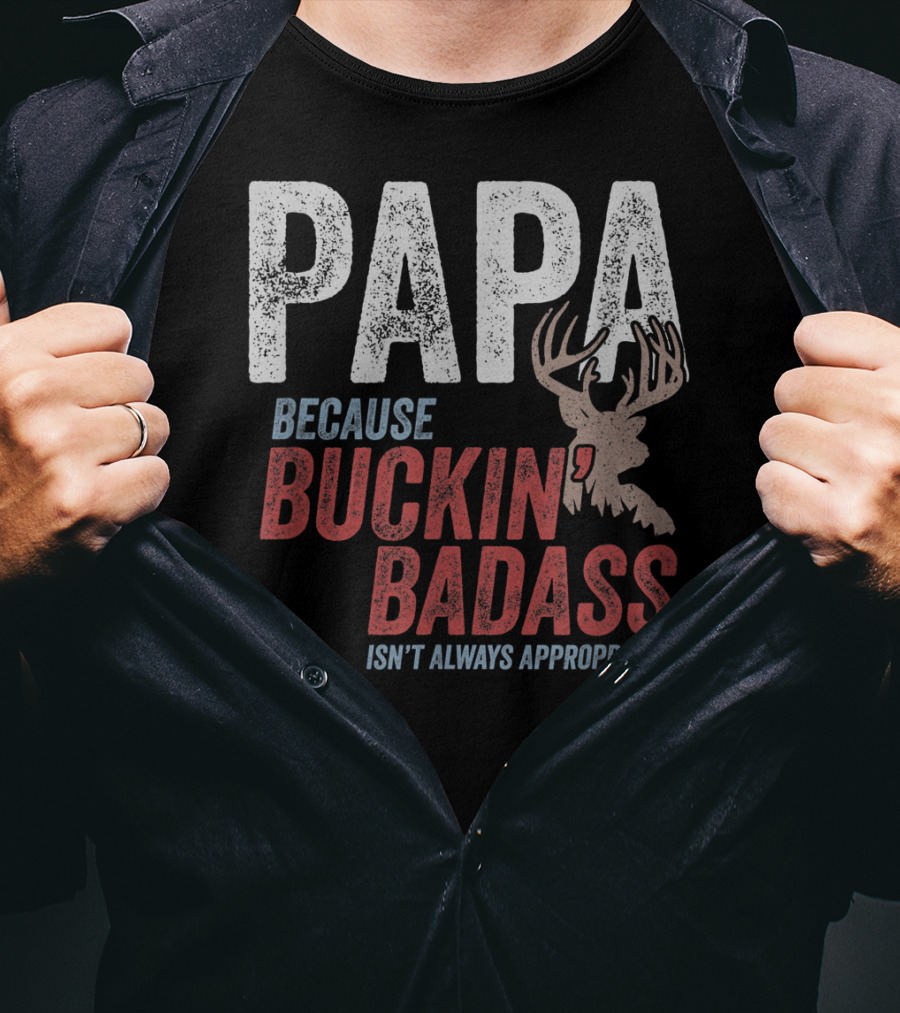 Papa Because Buckin' Badass Isn't Always Appropriate T-Shirt