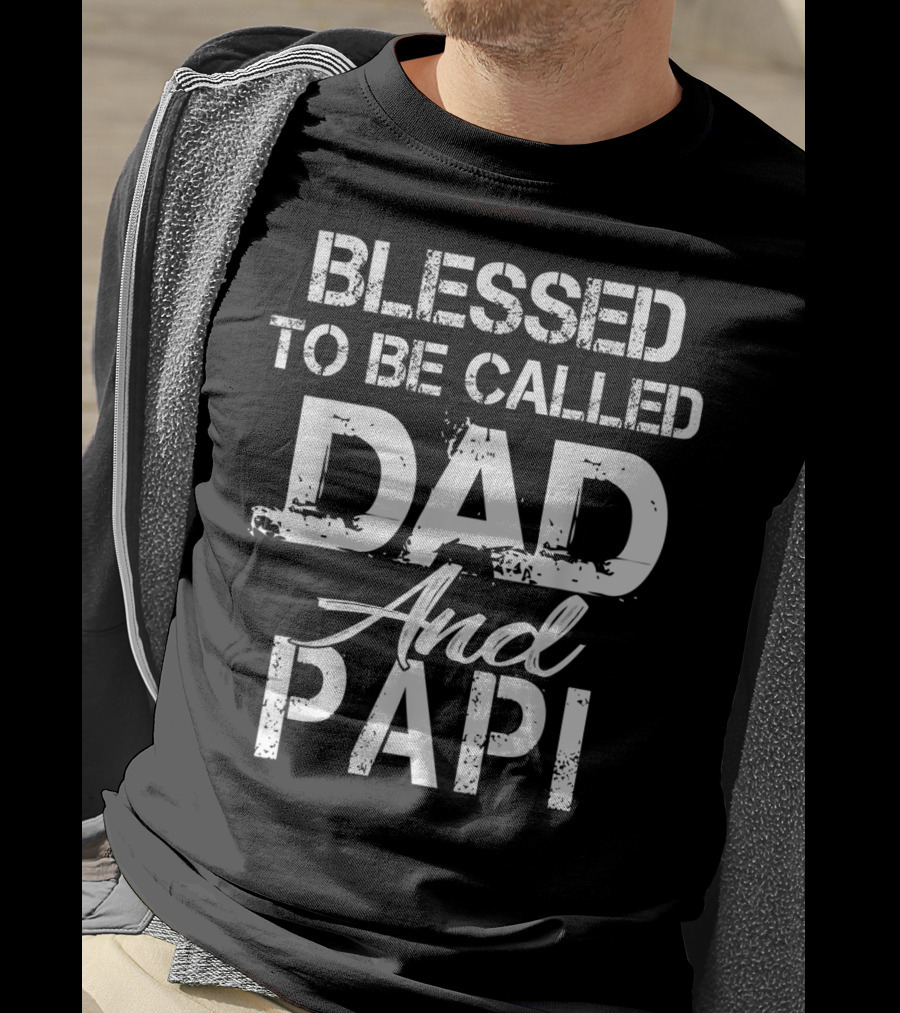 Blessed To Be Called Dad And Papi Christian Father T-Shirt