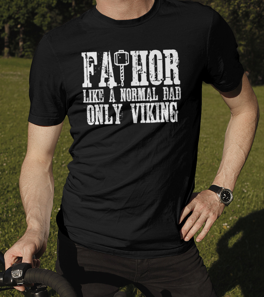 Fa Thor Like A Normal Dad Only Viking T-Shirt