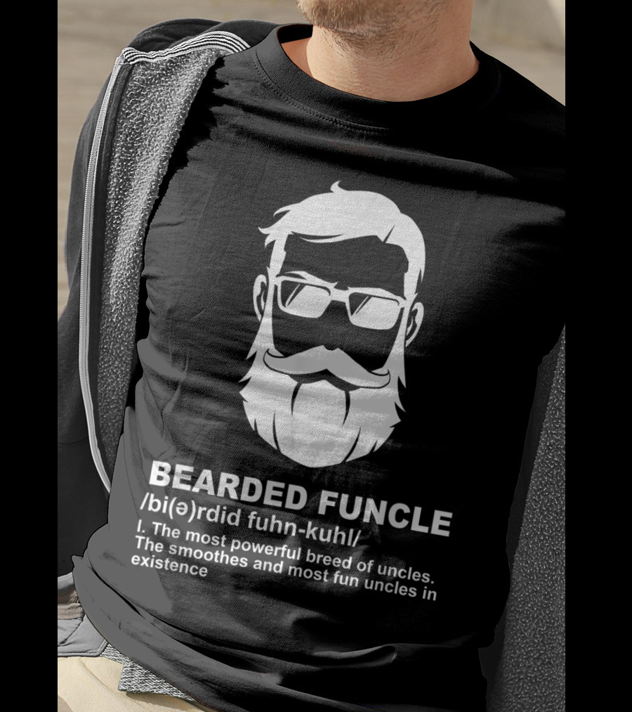 Bearded Funcle Definition Powerful Smooth Uncle Fun Existence T-Shirt