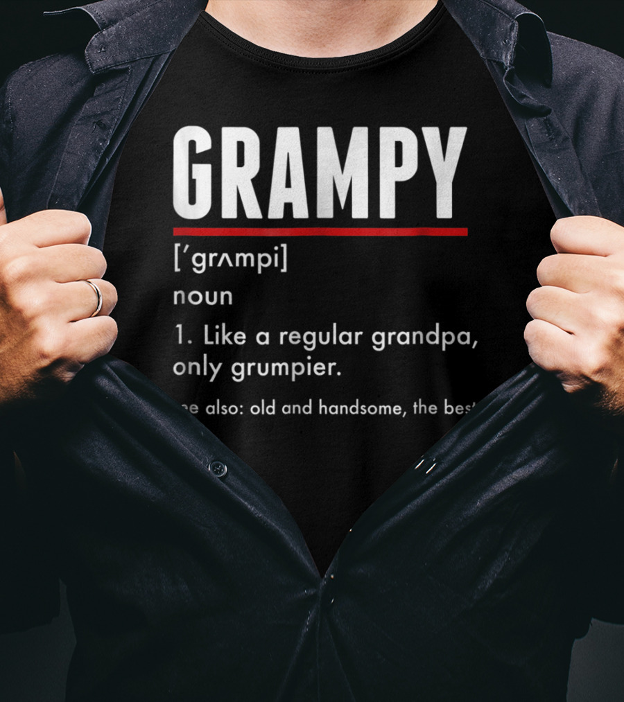 GRAMPY Like A Regular Grandpa Only Grumpier Old And Handsome The Best T-Shirt