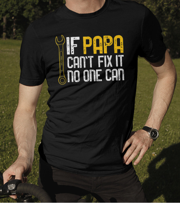 If Papa Can't Fix It No One Can Fathers Wrench Motif T-Shirt