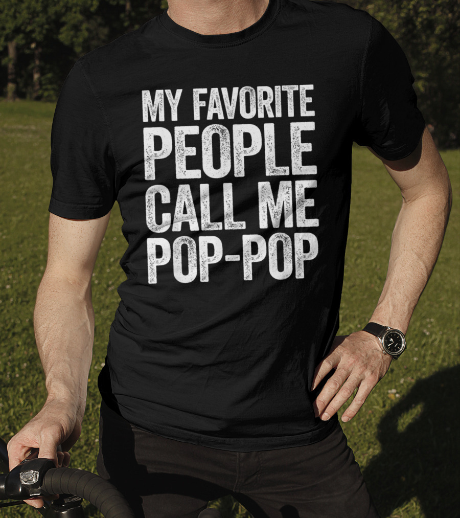 My Favorite People Call Me Pop-Pop Men's T-Shirt