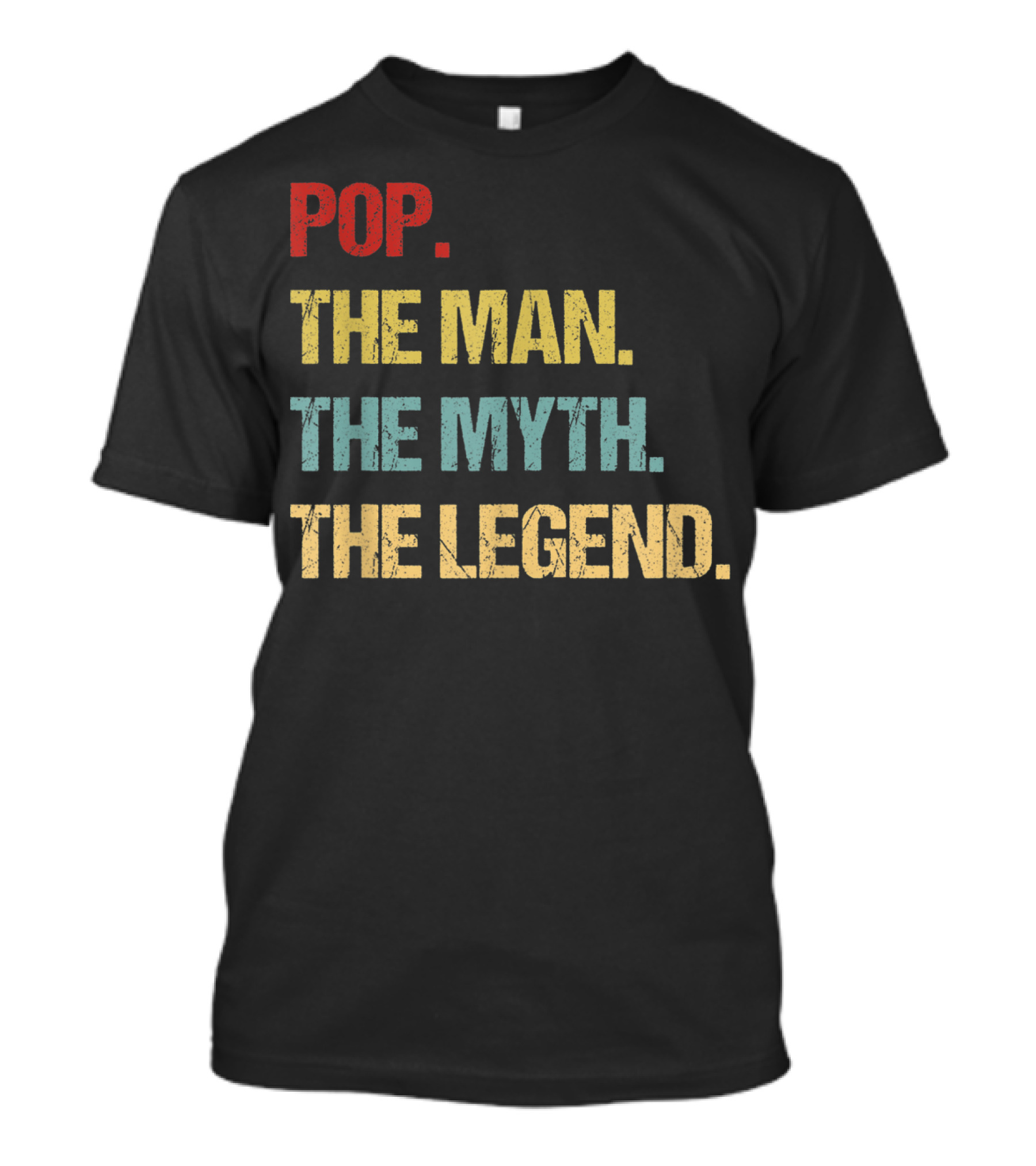 Pop The Man The Myth The Legend T-Shirt