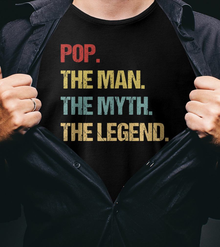 Pop The Man The Myth The Legend T-Shirt