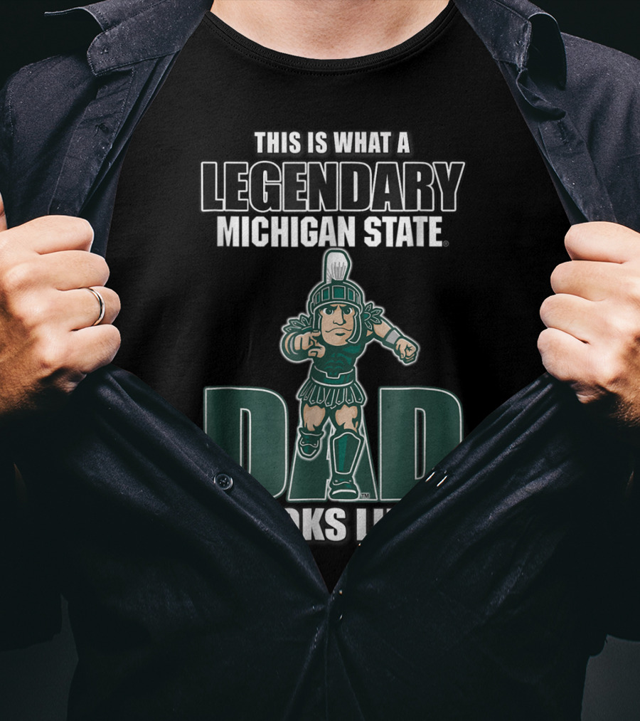 Legendary Michigan State Dad Looks Like This T-Shirt