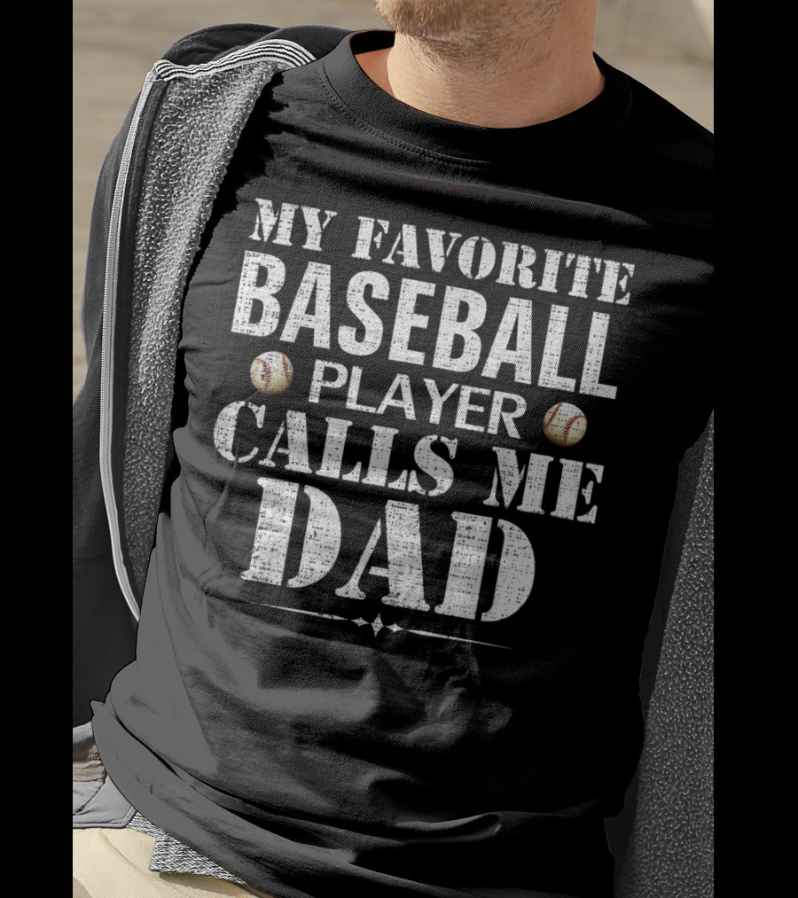 My Favorite Baseball Player Calls Me Dad Funny Fat T-Shirt
