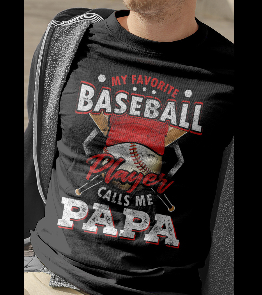 My Favorite Baseball Player Calls Me Papa T-Shirt