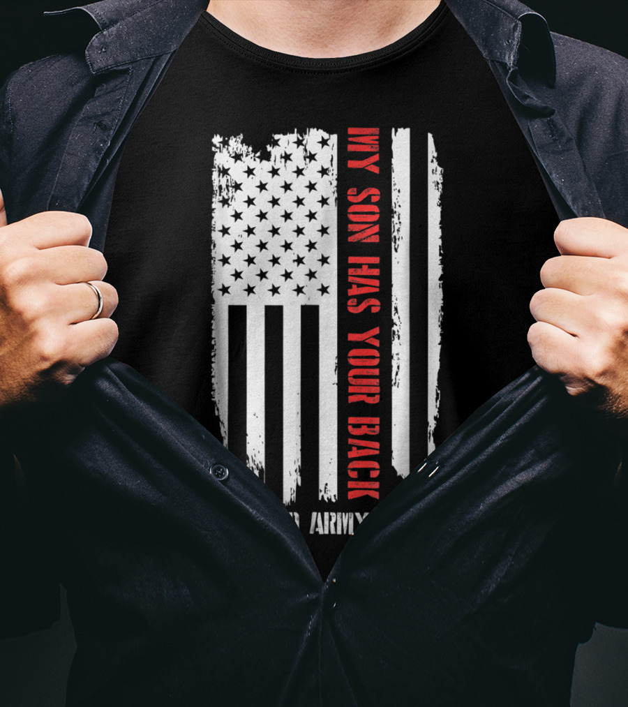 Proud Army Dad My Son Has Your Back American Flag T-Shirt