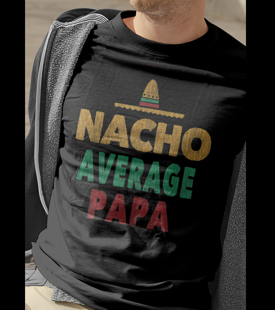 Nacho Average Papa Sombrero Mexican Hat T-Shirt
