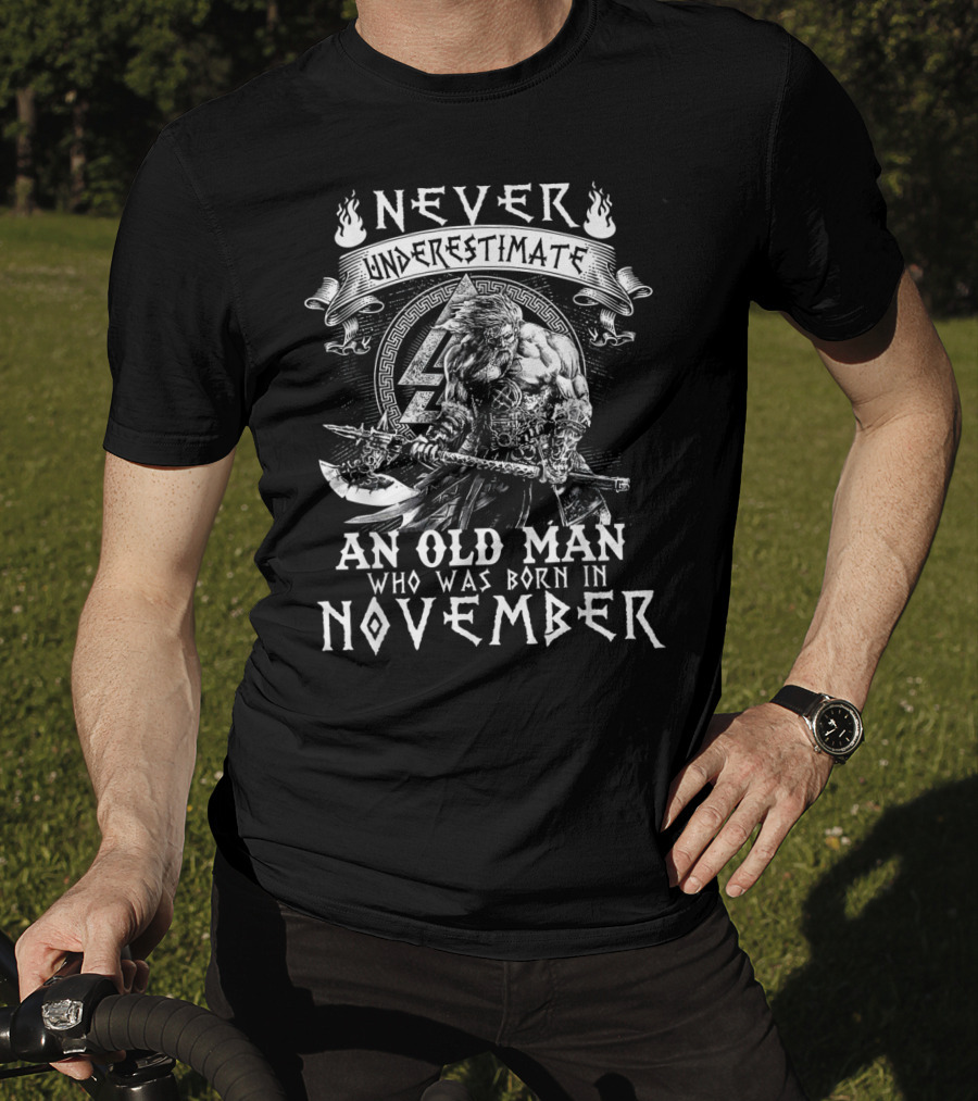 Never Underestimate An Old Man Who Was Born In November Viking Warrior Axe T-Shirt