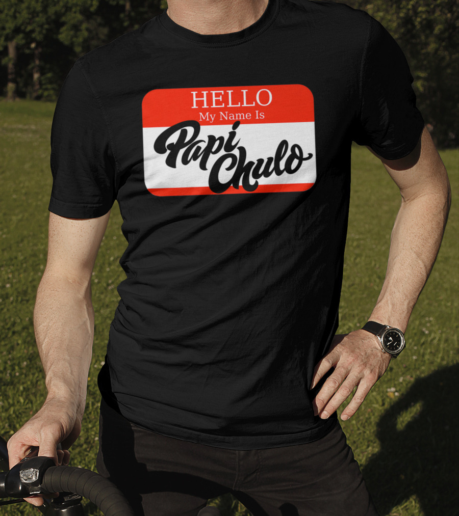 HELLO My Name Is Papi Chulo T-Shirt
