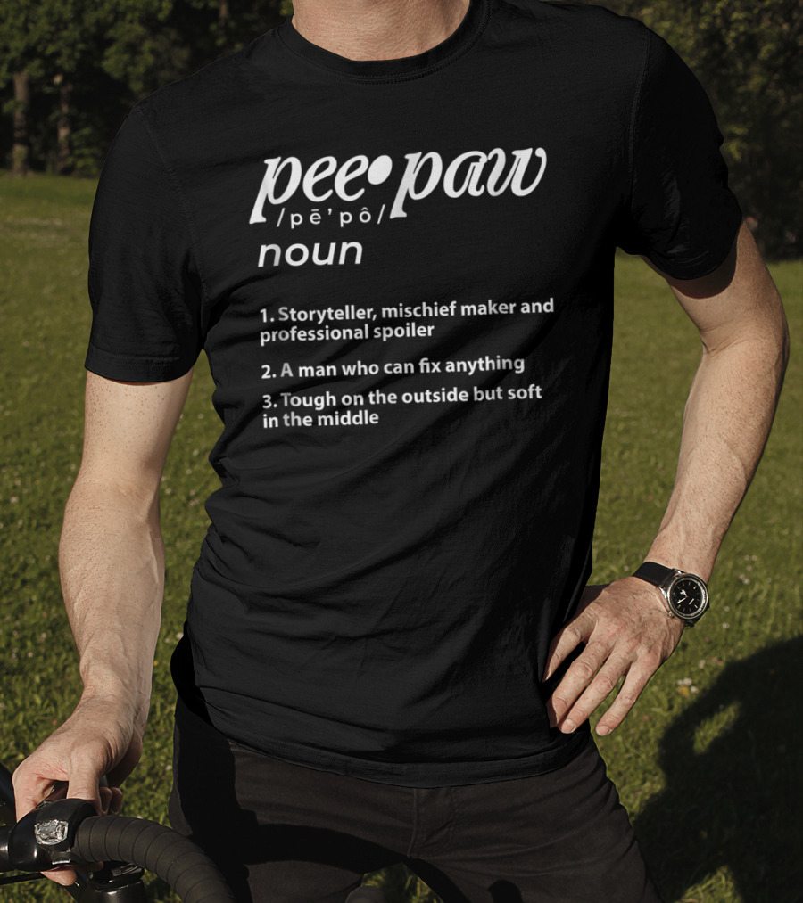 Peepaw Definition Storyteller Mischief Maker Professional Spoiler Man Who Can Fix Anything Tough On The Outside Soft In The Middle T-Shirt