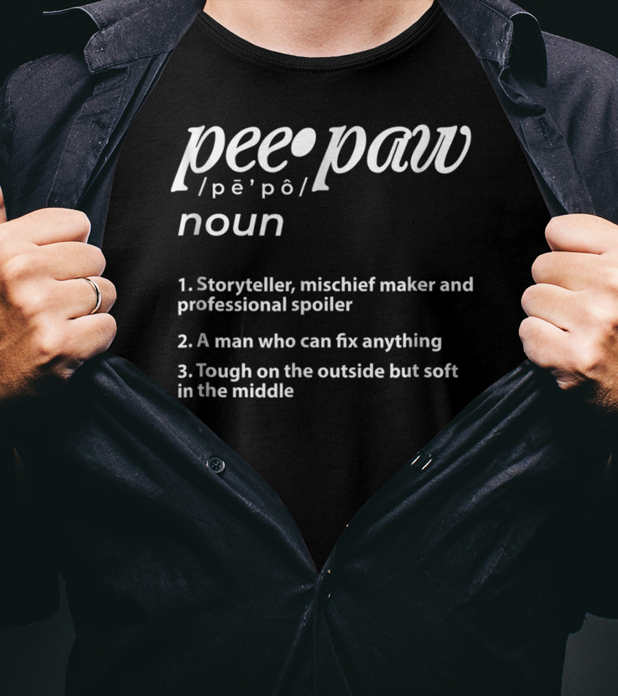 Peepaw Definition Storyteller Mischief Maker Professional Spoiler Man Who Can Fix Anything Tough On The Outside Soft In The Middle T-Shirt