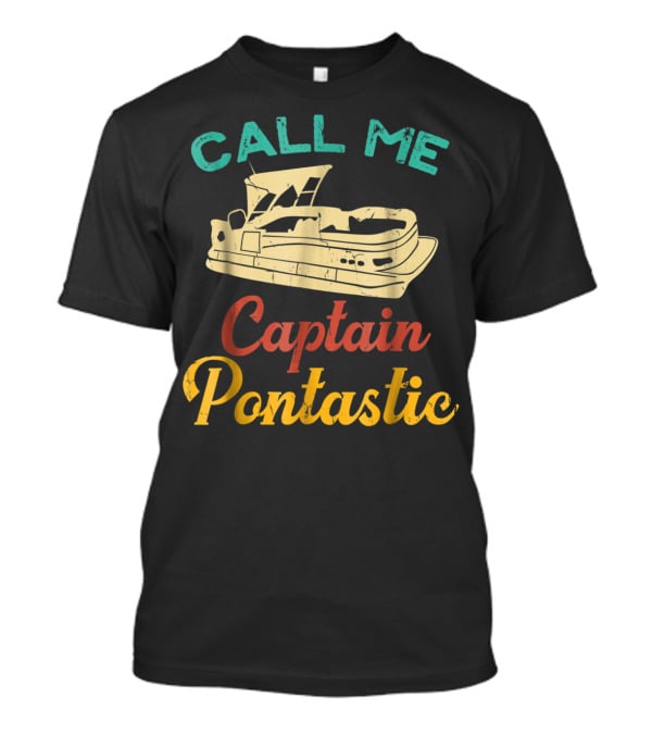 Call Me Captain Pontastic Pontoon Boat T-Shirt