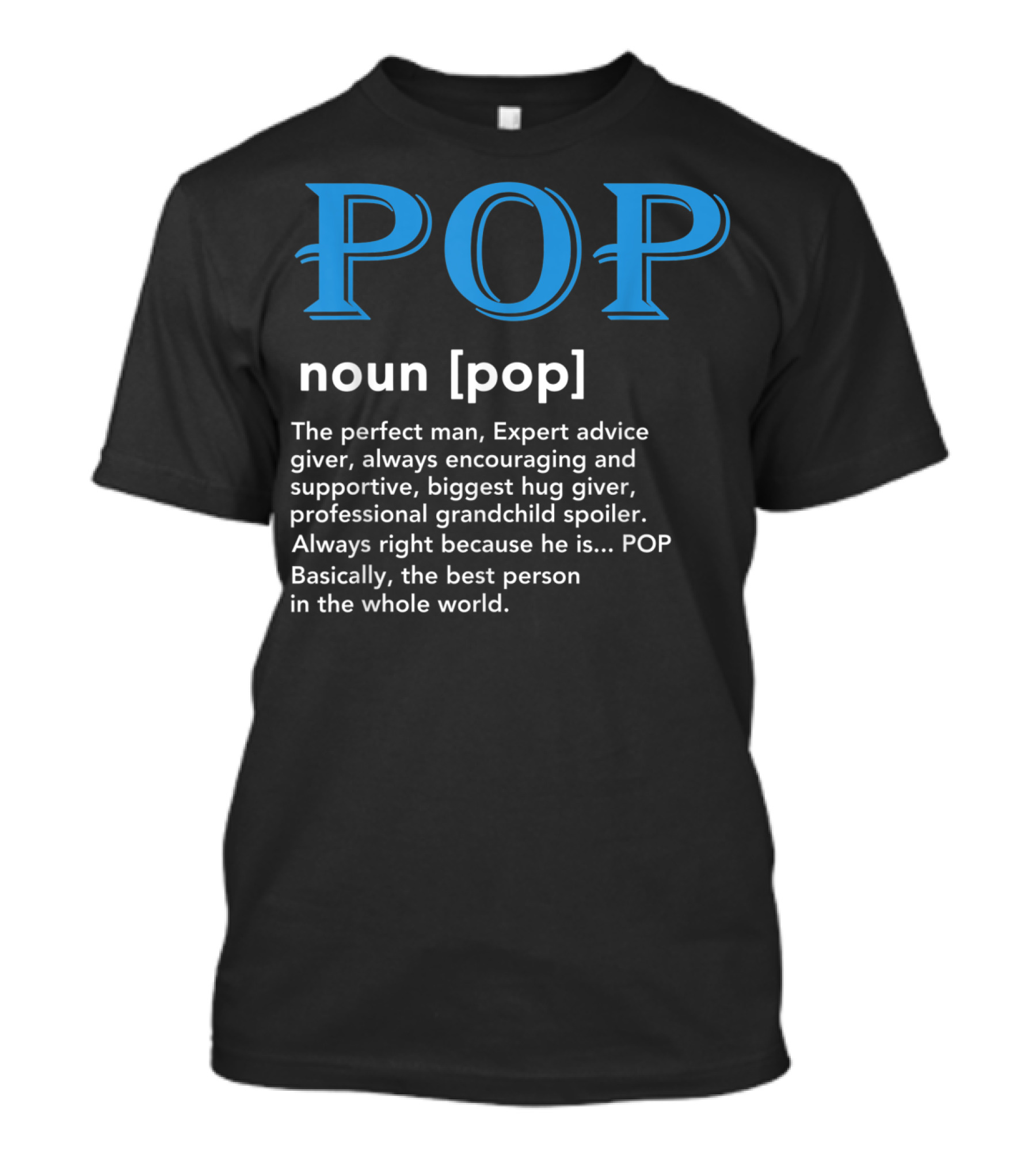 POP Definition Noun Perfect Man Expert Advice Encouraging Supportive Hug Giver Grandchild Spoiler Best Person T-Shirt