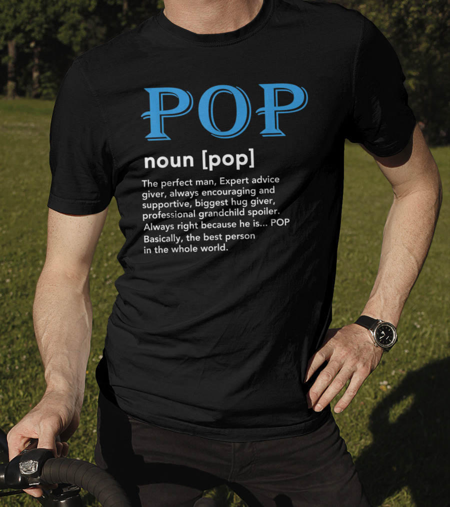POP Definition Noun Perfect Man Expert Advice Encouraging Supportive Hug Giver Grandchild Spoiler Best Person T-Shirt