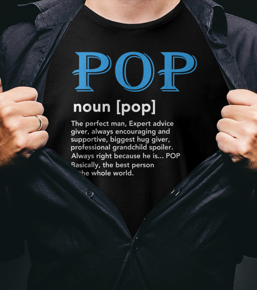 POP Definition Noun Perfect Man Expert Advice Encouraging Supportive Hug Giver Grandchild Spoiler Best Person T-Shirt