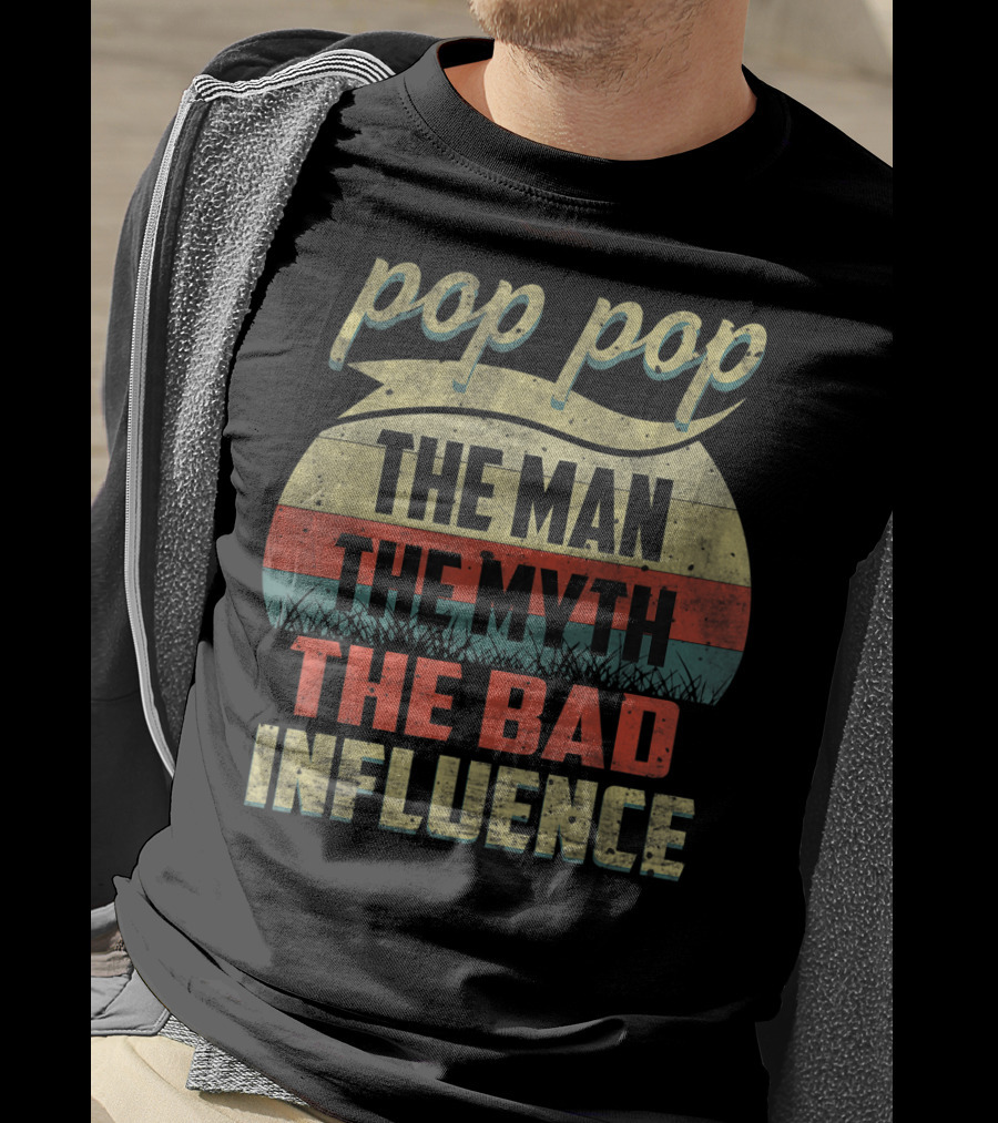 Pop Pop The Man The Myth The Bad Influence Retro T-Shirt