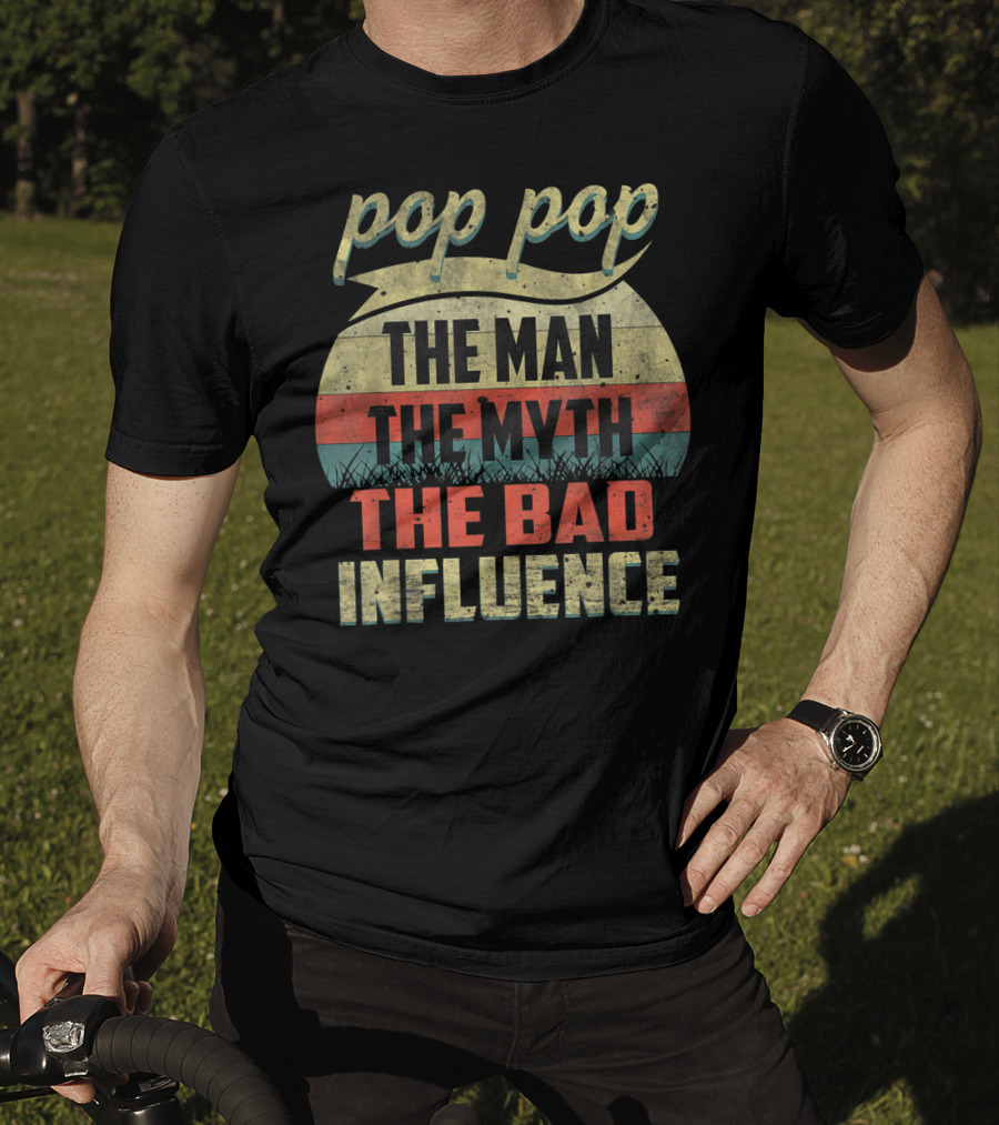 Pop Pop The Man The Myth The Bad Influence Retro T-Shirt