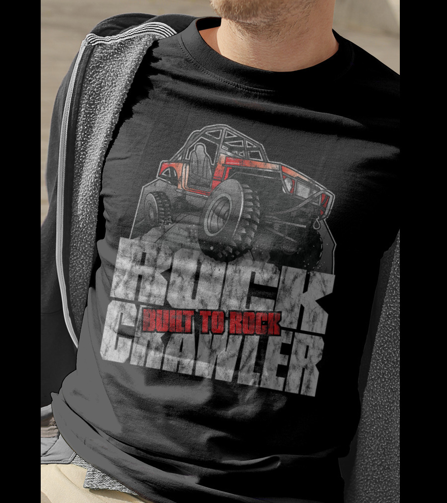 Rock Crawler Built To Rock Off Road Four Wheel Drive T-Shirt