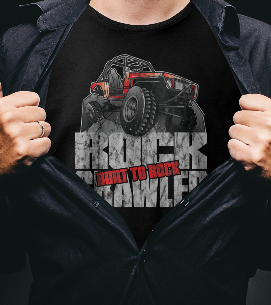 Rock Crawler Built To Rock Off Road Four Wheel Drive T-Shirt