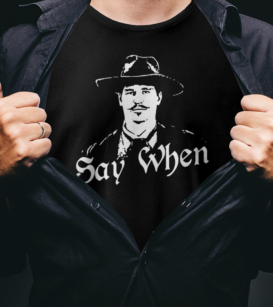 Say When Tombstone Doc Holliday Cowboy Western T-Shirt