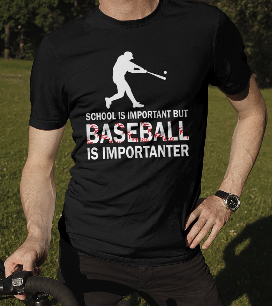 School Is Important But Baseball Is Importanter With Baseball Player T-Shirt