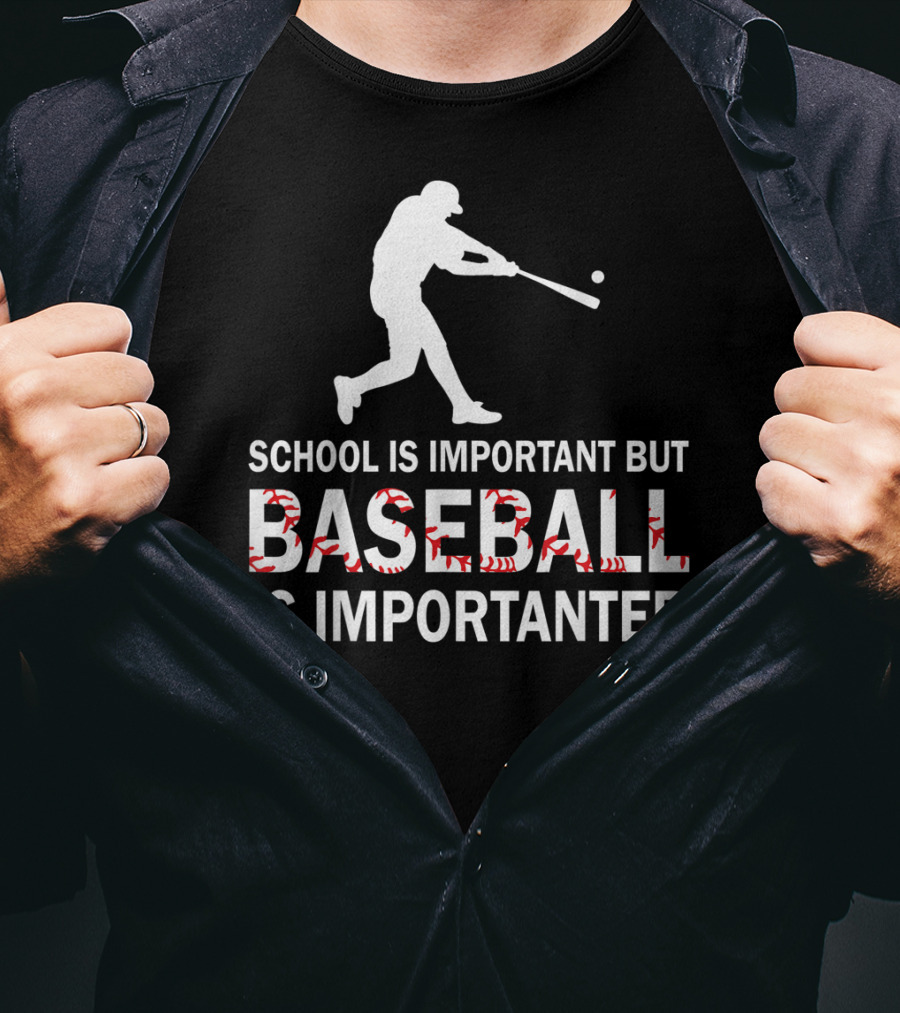 School Is Important But Baseball Is Importanter With Baseball Player T-Shirt