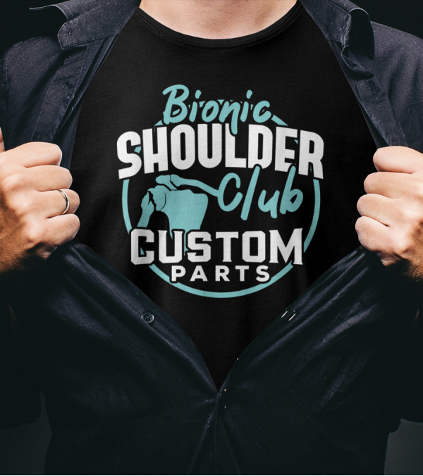 Bionic Shoulder Club Custom Parts T-Shirt